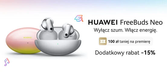100 zł na Premierę FreeBuds Neo i Dodatkowe 15% Zniżki
